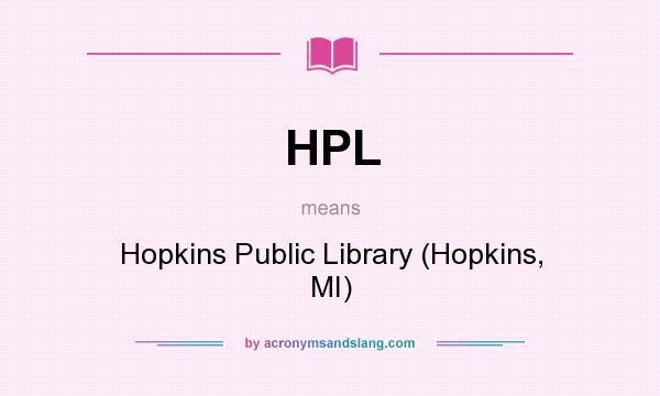 What does HPL mean? It stands for Hopkins Public Library (Hopkins, MI)