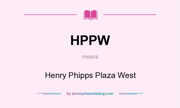 What does HPPW mean? It stands for Henry Phipps Plaza West