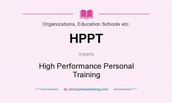 What does HPPT mean? It stands for High Performance Personal Training