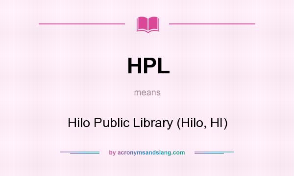 What does HPL mean? It stands for Hilo Public Library (Hilo, HI)