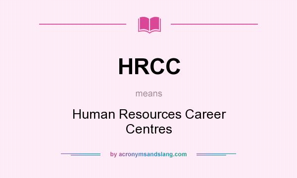 What does HRCC mean? It stands for Human Resources Career Centres