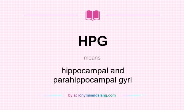 What does HPG mean? It stands for hippocampal and parahippocampal gyri