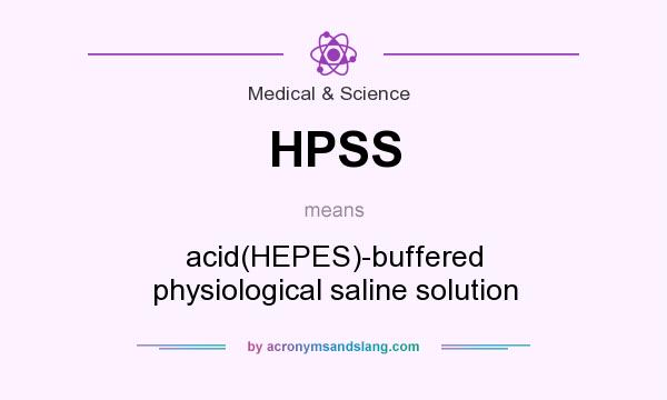 What does HPSS mean? It stands for acid(HEPES)-buffered physiological saline solution