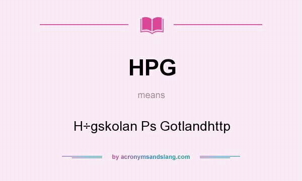 What does HPG mean? It stands for H÷gskolan Ps Gotlandhttp