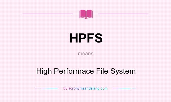 What does HPFS mean? It stands for High Performace File System