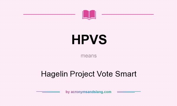 What does HPVS mean? It stands for Hagelin Project Vote Smart