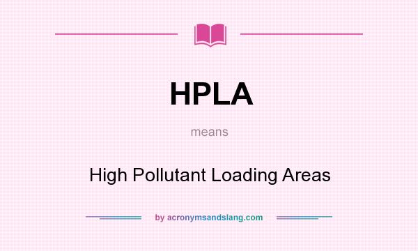 What does HPLA mean? It stands for High Pollutant Loading Areas