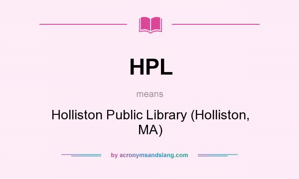 What does HPL mean? It stands for Holliston Public Library (Holliston, MA)