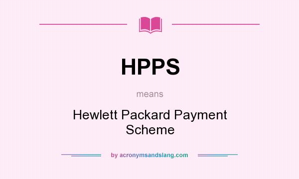 What does HPPS mean? It stands for Hewlett Packard Payment Scheme