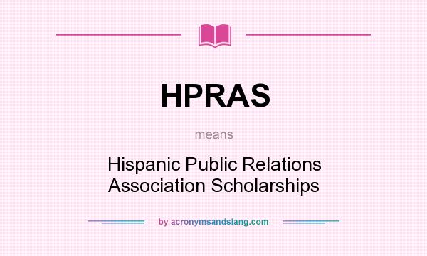 What does HPRAS mean? It stands for Hispanic Public Relations Association Scholarships