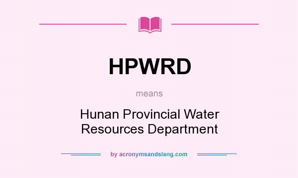 What does HPWRD mean? It stands for Hunan Provincial Water Resources Department
