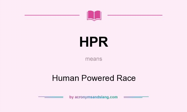 What does HPR mean? It stands for Human Powered Race