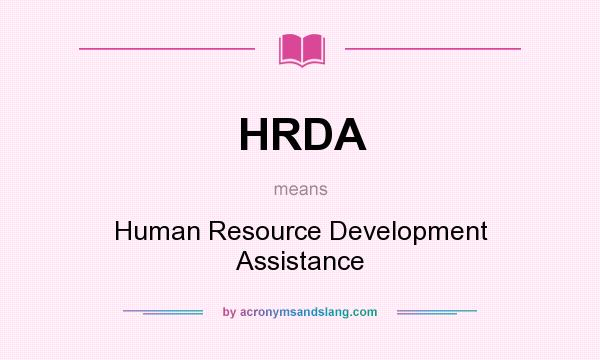 What does HRDA mean? It stands for Human Resource Development Assistance