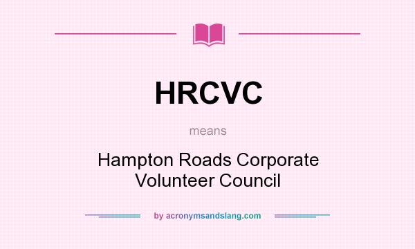 What does HRCVC mean? It stands for Hampton Roads Corporate Volunteer Council