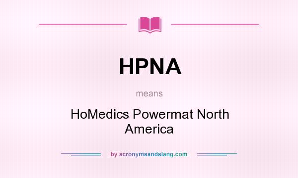 What does HPNA mean? It stands for HoMedics Powermat North America