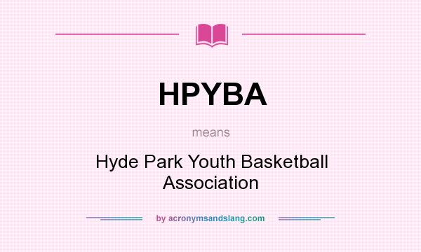 What does HPYBA mean? It stands for Hyde Park Youth Basketball Association