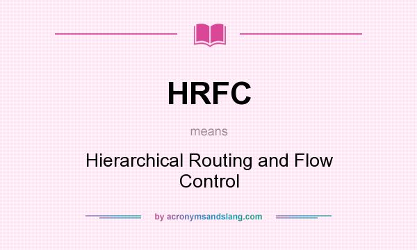 What does HRFC mean? It stands for Hierarchical Routing and Flow Control
