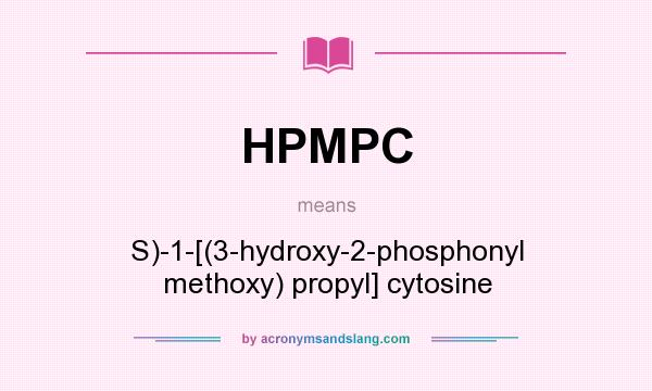 What does HPMPC mean? It stands for S)-1-[(3-hydroxy-2-phosphonyl methoxy) propyl] cytosine