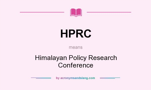 What does HPRC mean? It stands for Himalayan Policy Research Conference