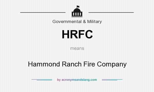 What does HRFC mean? It stands for Hammond Ranch Fire Company