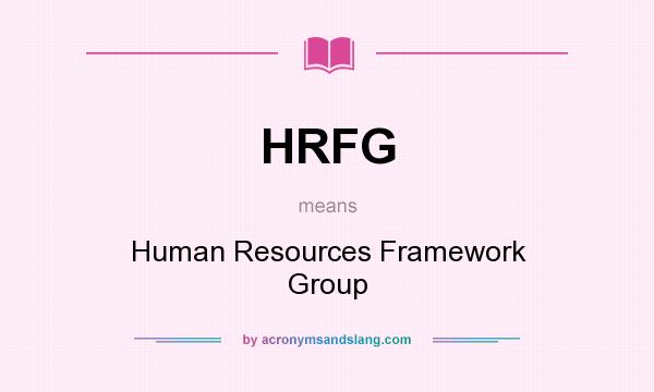 What does HRFG mean? It stands for Human Resources Framework Group