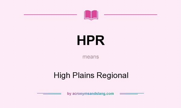 What does HPR mean? It stands for High Plains Regional