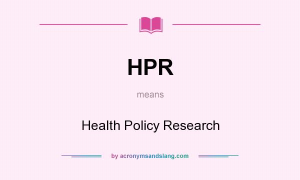 What does HPR mean? It stands for Health Policy Research