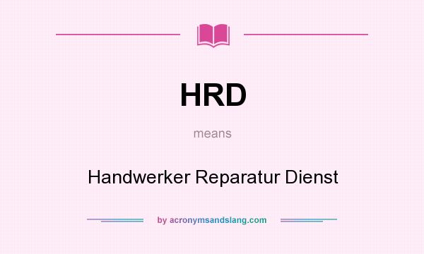 What does HRD mean? It stands for Handwerker Reparatur Dienst