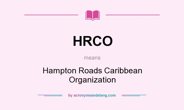 What does HRCO mean? It stands for Hampton Roads Caribbean Organization