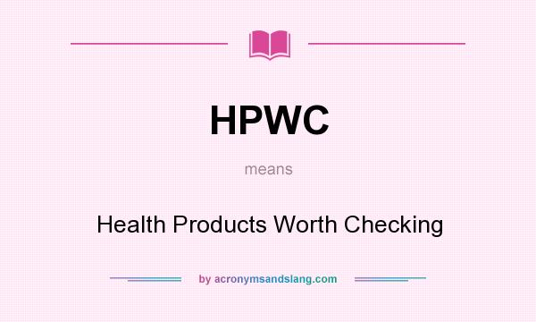 What does HPWC mean? It stands for Health Products Worth Checking