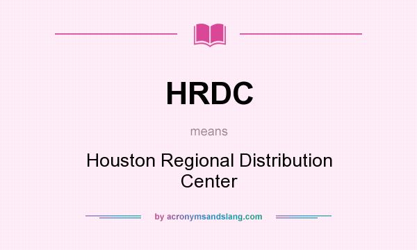 What does HRDC mean? It stands for Houston Regional Distribution Center