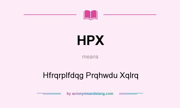 What does HPX mean? It stands for Hfrqrplfdqg Prqhwdu Xqlrq