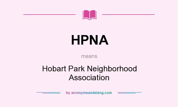 What does HPNA mean? It stands for Hobart Park Neighborhood Association