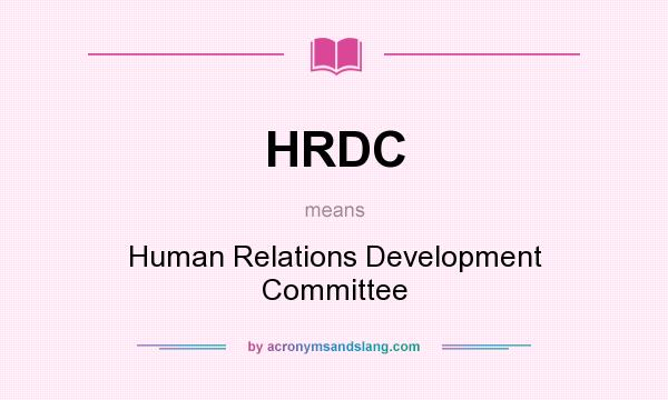 What does HRDC mean? It stands for Human Relations Development Committee