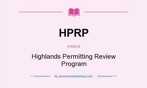 What does HPRP mean? It stands for Highlands Permitting Review Program