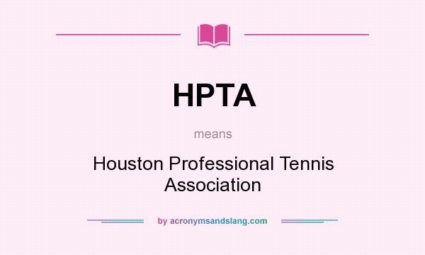 What does HPTA mean? It stands for Houston Professional Tennis Association