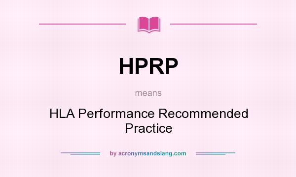 What does HPRP mean? It stands for HLA Performance Recommended Practice