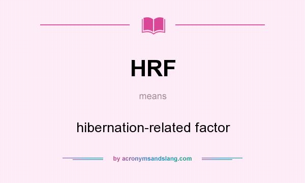 What does HRF mean? It stands for hibernation-related factor