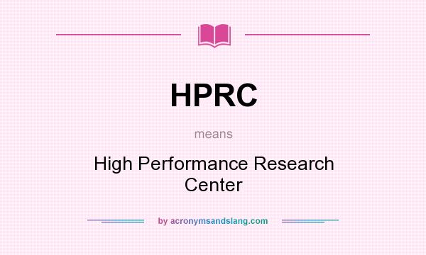 What does HPRC mean? It stands for High Performance Research Center