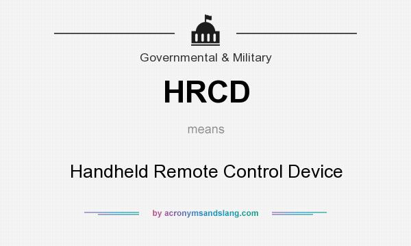 What does HRCD mean? It stands for Handheld Remote Control Device