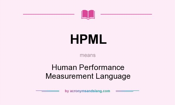 What does HPML mean? It stands for Human Performance Measurement Language