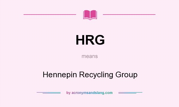 What does HRG mean? It stands for Hennepin Recycling Group