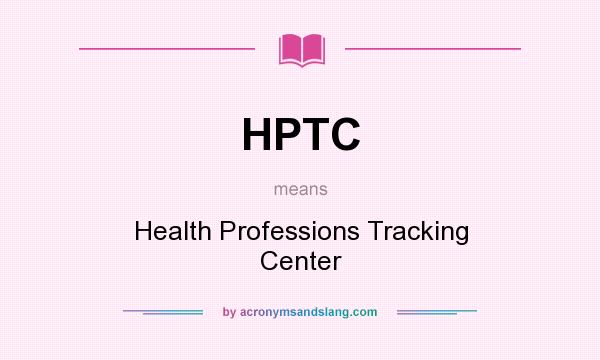 What does HPTC mean? It stands for Health Professions Tracking Center