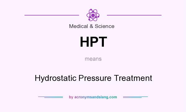 What does HPT mean? It stands for Hydrostatic Pressure Treatment