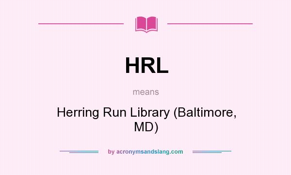 What does HRL mean? It stands for Herring Run Library (Baltimore, MD)