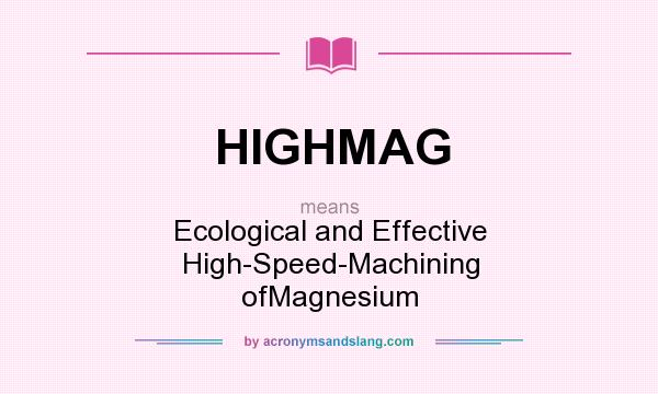 What does HIGHMAG mean? It stands for Ecological and Effective High-Speed-Machining ofMagnesium