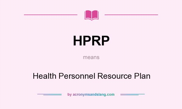 What does HPRP mean? It stands for Health Personnel Resource Plan