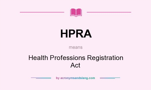 What does HPRA mean? It stands for Health Professions Registration Act