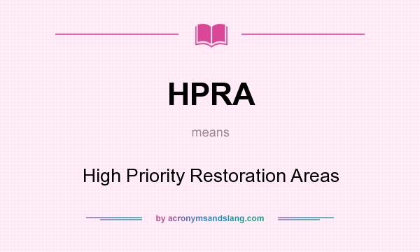 What does HPRA mean? It stands for High Priority Restoration Areas