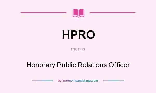 What does HPRO mean? It stands for Honorary Public Relations Officer